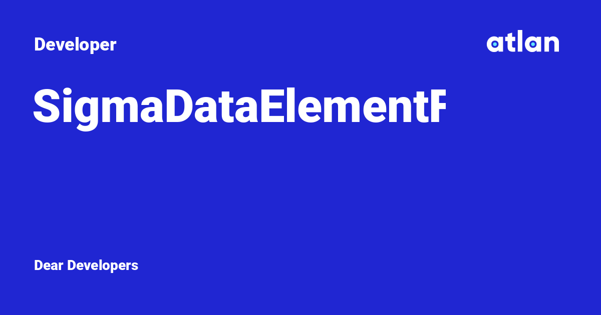 SigmaDataElementField - Developer